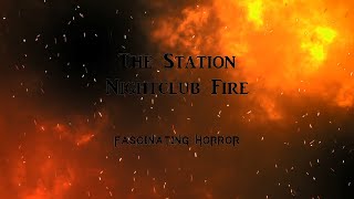 The Station Nightclub Fire  A Short Documentary  Fascinating Horror [upl. by Norina]